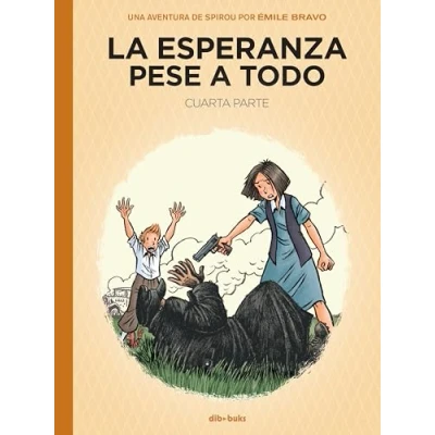 Imagen de La esperanza pese a todo 4: un final y nuevo principio (UNA AVENTURA DE SPIROU POR EMILE BRAVO)