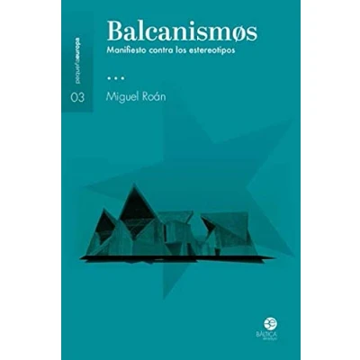 Imagen de Balcanismos: Manifiesto contra los estereotipos (SIN COLECCION)