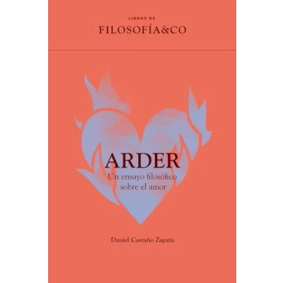 Imagen de Arder; Un ensayo filosófico sobre el amor