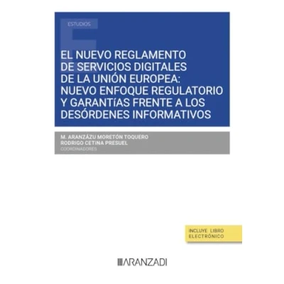 Imagen de El Nuevo reglamento de servicios digitales la Unión Europea: enfoque regulatorio y garantías frente a los desórdenes informativos ... (Estudios)
