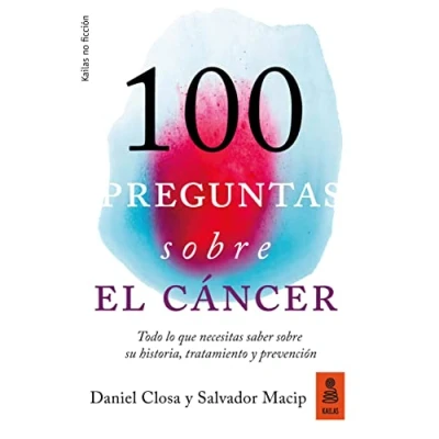 Imagen de 100 preguntas sobre el c ncer: Todo lo que necesitas saber su historia, tratamiento y prevención: 29 (Kailas No Ficción)