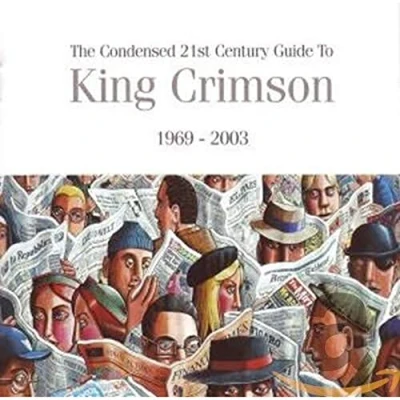 Imagen de The Condensed Twenty First Century Guide To King Crimson 1969 2003
