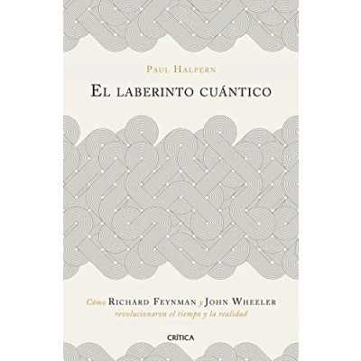 Imagen de el laberinto cuántico: Cómo Richard Feynman y John Wheeler revolucionaron tiempo la realidad (Drakontos)