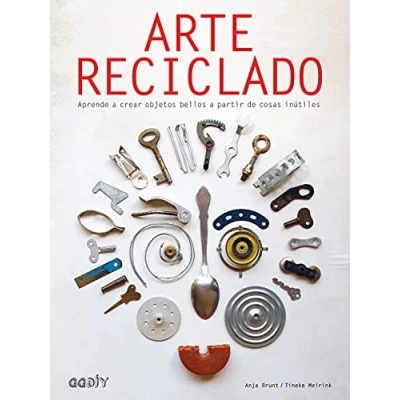 Imagen de Arte reciclado. Aprende a crear objetos bellos partir de cosas inútiles (GGDiy)