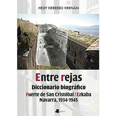 Imagen de entre rejas: Diccionario biográfico. Fuerte de San Cristóbal/Ezkaba. Navarra, 1934 1945: 235 (Ensayo y Testimonio)