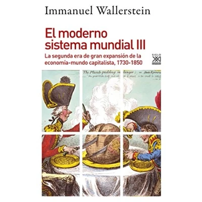 Imagen de MODERNO SISTEMA MUNDIAL 3 segunda era de gran EXPANSION: la expansión economía mundo capitalista, 1730 1850: 1234 (Siglo XXI España General)
