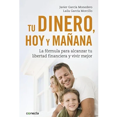 Imagen de tu dinero, hoy y mañana: La fórmula para alcanzar libertad financiera vivir mejor (Conecta)