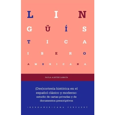 Imagen de (Des)cortesía histórica en el español clásico y moderno :estudio de cartas privadas documentos prescriptivos: 102 (Lingüística Iberoamericana)