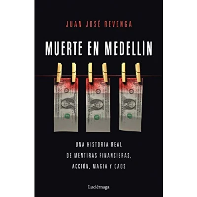 Imagen de Muerte en Medellin: Una historia real de mentiras financieras, acción, magia Y caos (ENIGMAS CONSPIRACIONES)