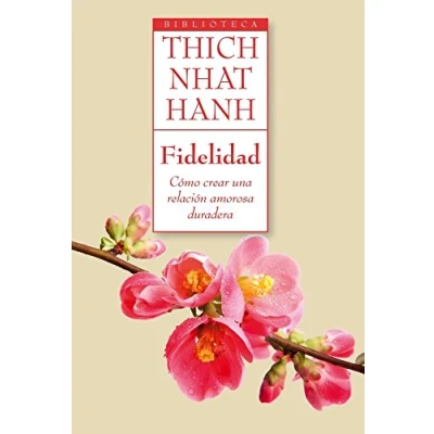 Imagen de Fidelidad: Cómo crear una relación amorosa duradera (Biblioteca Thich Nhat Hanh)