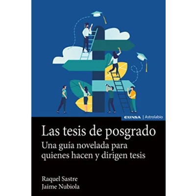 Imagen de Las tesis De Posgrado: Una guía novelada para quienes hacen y dirigen (Astrolabio Ciencias Sociales)