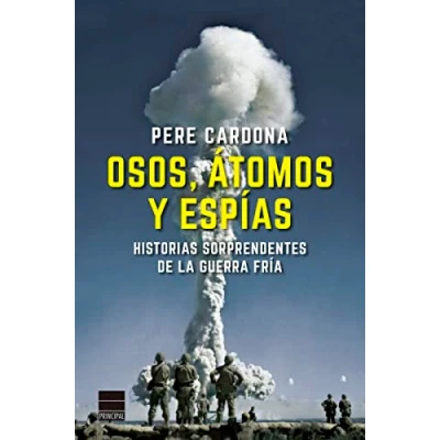 Imagen de Osos, átomos y espías: Historias sorprendentes de la Guerra Fría (PRINCIPAL HISTORIA)