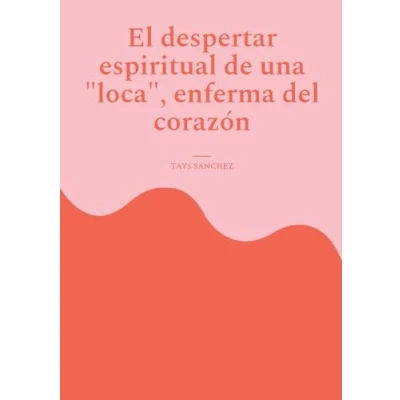 Imagen de El despertar espiritual de una loca, enferma del corazón