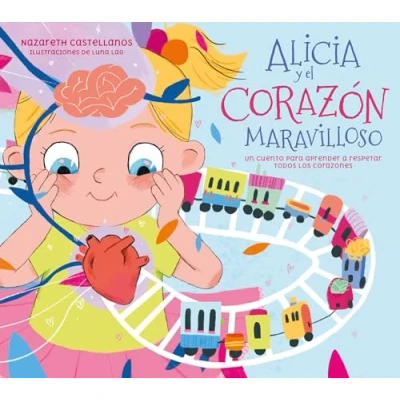 Imagen de Alicia y el corazón maravilloso: Un cuento para aprender a respetar todos los corazones (Pequeños curiosos)