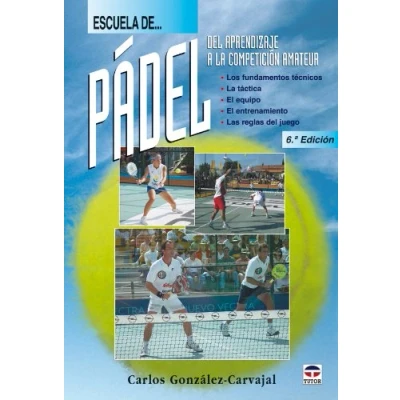 Imagen de Escuela de pádel : del aprendizaje a la competición amateur