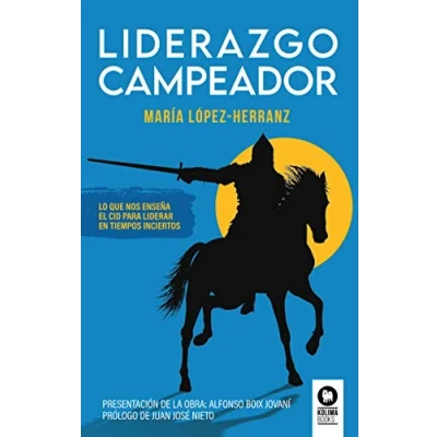 Imagen de Liderazgo Campeador: Lo que nos enseña El Cid para liderar en tiempos inciertos (Liderazgo con valores)