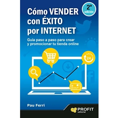 Imagen de Cómo vender con éxito por Internet: Guía paso a para crear y promocionar tu tienda on line (SIN COLECCION)