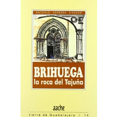 Imagen de Brihuega. la Roca del Tajuña. Tierra de Guadalajara Nº 14: Una Guia Para Conocerla y Visitarla