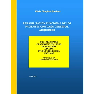 Imagen de Rehabilitacion Funcional de los Pacientes con Daño Cerebral Adquirido: Traumatismos Craneoencefalicos, Hemiplejias, Ataxias, Involuciones del Anciano