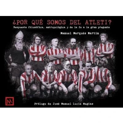 Imagen de ¿Por qúe somos del Atleti?: Respuesta filosófica, antropológica y de la fe a gran pregunta