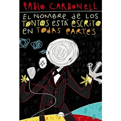 Imagen de El Nombre De Los Tontos Está Escrito En Todas Partes Pablo Carbonell