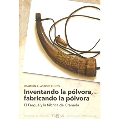 Imagen de Inventando la pólvora, fabricando pólvora: 1 (Las tahás. Biblioteca de temas locales)