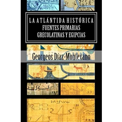 Imagen de la ATLÁNTIDA HISTÓRICA. Fuentes primarias grecolatinas y egipcias: Compendio del Epítome de Atlántida Histórico Científica. Evidencias pruebas ... Volume 3 (Atlantología Científica)
