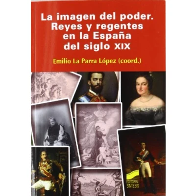 Imagen de la imagen del poder: reyes y regentes en España siglo XIX