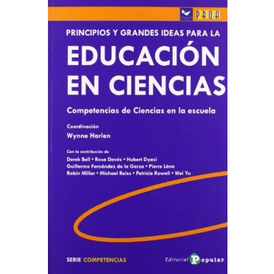 Imagen de Principios y grandes ideas para la Educación en Ciencias: Competencias de Ciencias escuela (Proa)