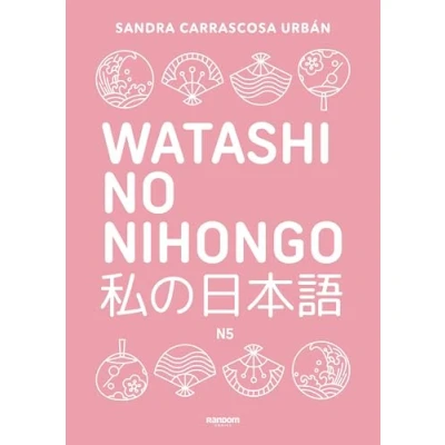 Imagen de Watashi no nihongo N5 (edición revisada y ampliada): Aprende japonés de forma divertida, ordenada muy aesthetic. Orientado a conseguir el nivel Noken 5 (Random Cómics)