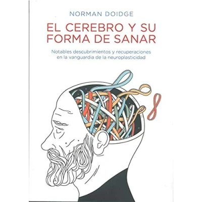 Imagen de El cerebro y su forma de sanar: Notables descubrimientos recuperaciones en la vanguardia neuroplasticidad (HIC SUNT LEONES)