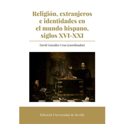 Imagen de Religión, extranjeros e identidades en el mundo hispano, siglos XVI XXI: 384 (Historia)