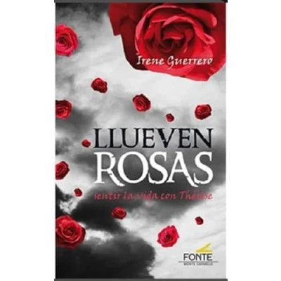 Imagen de Llueven rosas. Sentir la vida con Thérèse (SIN COLECCION)