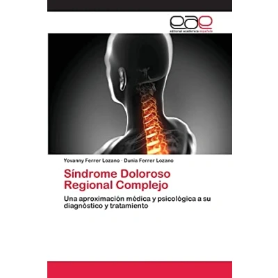 Imagen de Síndrome Doloroso Regional Complejo: Una aproximación médica y psicológica a su diagnóstico tratamiento