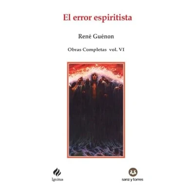 Imagen de El error espiritista: Obras Completas René Guénon Volumen VI: 97 (IGNITUS)