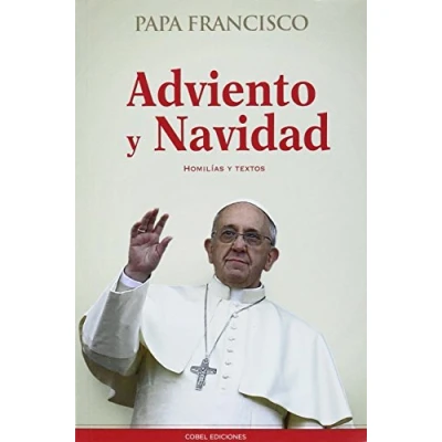 Imagen de Adviento y Navidad. Homilías textos (PAPA FRANCISCO)