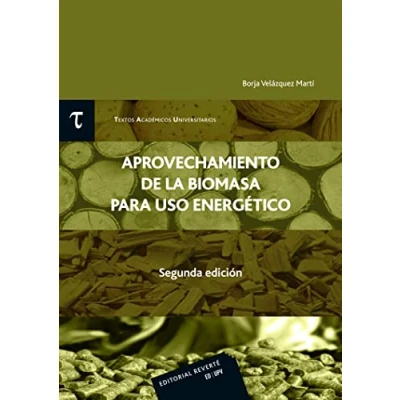 Imagen de Aprovechamiento de la Biomasa para uso Energético (T.A.U. 3) (2ª ed) (Textos académicos Universitarios (TAU))