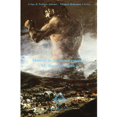 Imagen de Manual de literatura española. Tomo VI. Época romántica (ESTUDIOS Y ENSAYOS LITERARIOS)
