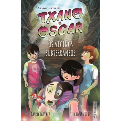 Imagen de Txano e Óscar 6 Os veciños subterráneos: Libros ilustrados de aventuras misterios para nenos (7 12 anos) (As Óscar)