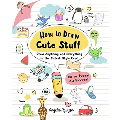 Imagen de How to Draw Cute Stuff: Anything and Everything in the Cutest Style Ever! Volume 1