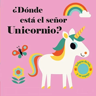 Imagen de ¿Dónde está el señor Unicornio?: Solapas de tela y un espejo (Libros con texturas)