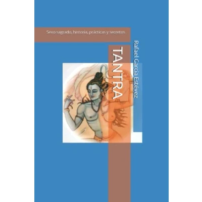 Imagen de TANTRA: Sexo sagrado, historia, prácticas y secretos: 3 (Tantra: La Sabiduría Suprema)