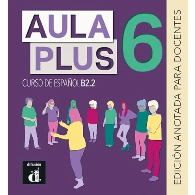 Imagen de Aula Plus 6 Edición anotada para docentes (Aula B2.2 docentes)