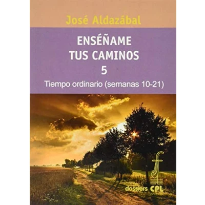 Imagen de Enséñame tus caminos 5. Tiempo ordinario. Semanas 10 a 21: 75 (Dossiers CPL)