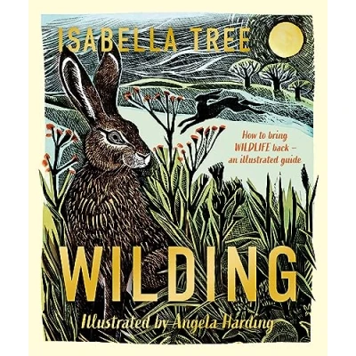 Imagen de Wilding: How To Bring Wildlife Back The New Illustrated Guide