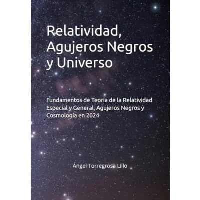 Imagen de Relatividad, Agujeros Negros y Universo: Fundamentos de Teoría la Relatividad Especial General, Cosmología en 2024