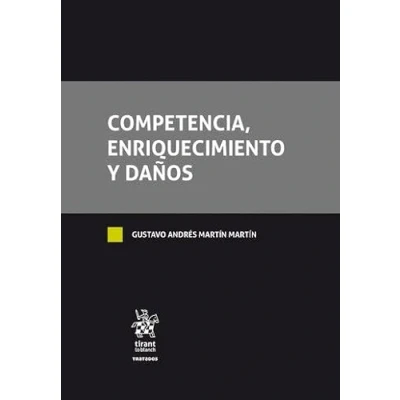Imagen de Competencia, Enriquecimiento y Daños: 1 (Tratados, Comentarios Practicas Procesales)