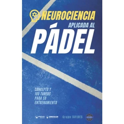 Imagen de Neurociencia aplicada al Pádel: Concepto y 100 tareas para su entrenamiento