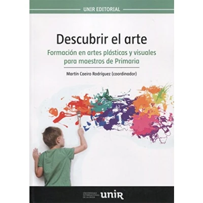 Imagen de Descubrir el arte: Formación en artes plásticas y visuales para maestros de Primaria (SIN COLECCION)