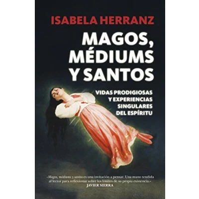 Imagen de Magos Mediums Y Santos: Vidas Prodigiosas Experiencias Singulares De